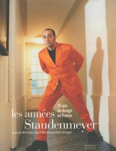 Les années Staudenmeyer. 25 ans de design en France - Braunstein-Kriegel Chloé - Germain Eric