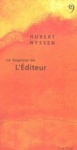 La Sagesse de l'Editeur - Nyssen Hubert