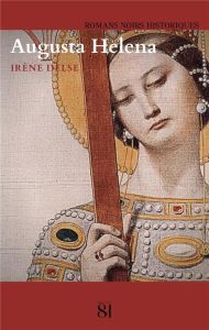Enigmes en Terre Sainte Tome 1 : Augusta Helena - Delse Irène