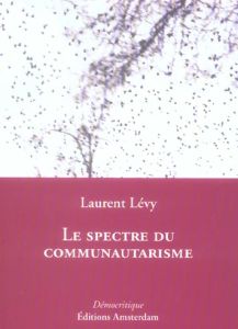 Le spectre du communitarisme - Lévy Laurent