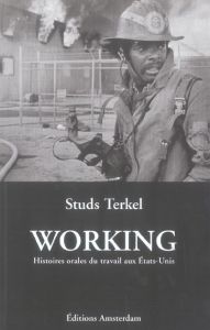 Working. Histoires orales du travail aux Etats-Unis - Terkel Studs - Meunier Denise - Blanchard Aurélien