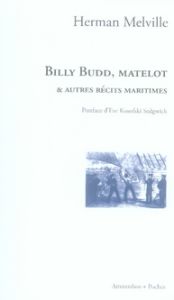 Billy Budd, matelot . Et autres récits maritimes - Melville Herman - Vidal Jérôme - Kosofsky Sedgwick