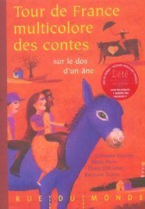 Tour de France multicolore des contes sur le dos d'un âne - Delye Pierre - Dubois Bertrand - Gendrin Catherine