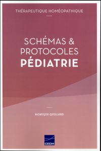 Schémas & Protocoles Pédiatrie - Quillard Monique