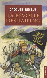 La révolte des Taiping (1851-1864) - Reclus Jacques