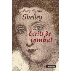 Ecrits de combat précédé de Shelley, un exilé parmi nous - Shelley Percy Bysshe - Rabbe Félix - Savine Albert