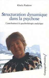 Structuration dynamique dans la psychose. Contribution à la psychothérapie analytique - Pankow Gisela - Colas Heldmann Christine - Lacas M