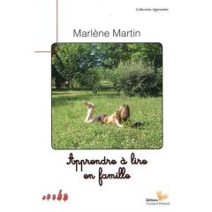 Apprendre à lire en famille - Martin Marlène