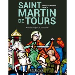 Saint Martin de Tours. Pionnier européen de la solidarité - Semur François-Christian - Judic Bruno