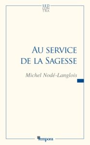 Au service de la Sagesse - Nodé-Langlois Michel