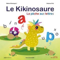 Le Kikinosaure. La pêche aux lettres - Dominguez Nébine - Fritz Johanna - Grzybowska Mari