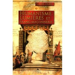 Humanisme, Lumières et Franc-maçonnerie - Delbos Claude