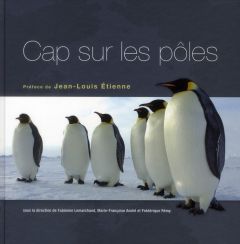Cap sur les pôles. 100 questions sur les mondes polaires - Rémy Frédérique - Lemarchand Fabienne - André Mari