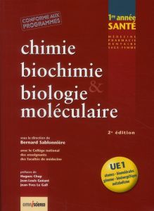 Chimie, biochimie & biologie moléculaire 1re année santé. 2e édition - Sablonnière Bernard - Chap Hugues - Guéant Jean-Lo