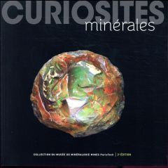 Curiosités minérales. 2e édition - Nectoux Didier - Benhamou Cyrille - Gaillou Eloïse