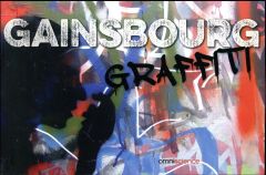Gainsbourg graffiti - Decobecq Dominique - Giannoni Ariane - Guillemin R