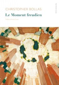 Le Moment freudien - Bollas Christopher - Green André - Staal Ana de -