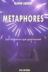 Métaphores / Les histoires qui guérissent - Lockert Olivier