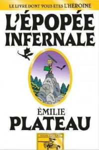 L'épopée infernale - Le livre dont vous êtes l'héroïne - Plateau Emilie - Trelliafe Guillemin