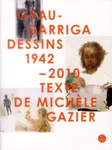 Grau-Garriga. Dessins 1942-2010 - Gazier Michèle