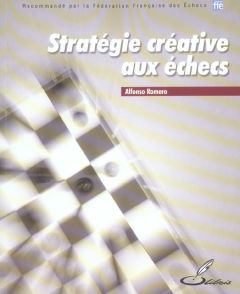 Stratégie créative aux échecs - Sanchez Romero Alfonso - Camacho Juan Carlos
