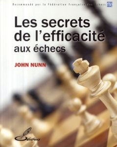 LES SECRETS DE L'EFFICACITE AUX ECHECS - Nunn John - Letréguilly Olivier