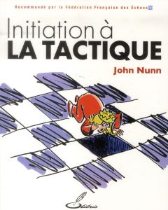 Initiation à la tactique - Nunn John - Lohéac-Ammoun Frank