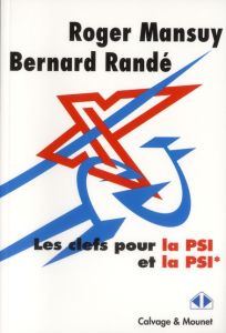 Les clefs pour la PSI et la PSI* - Mansuy Roger - Randé Bernard
