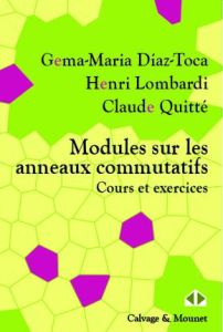 Modules sur les anneaux commutatifs. Cours et exercices - Diaz-Toca Gema-Maria - Lombardi Henri - Quitté Cla