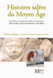 Histoires salées du Moyen Age. Edition ancien français, français, occitan - Cailly Marie - Marteil Jean-Louis - Roch Alan