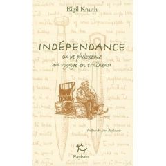 Indépendance. Ou la philosophie du voyage en traîneau, édition français-groenlandais-inuktitut-russe - Knuth Eigil - Malaurie Jean - Enel Catherine - Kop