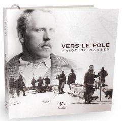 Vers le Pôle - Nansen Fridtjof - Rabot Charles