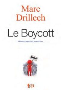 Le Boycott. Histoire, actualité, perspectives - Drillech Marc