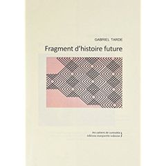 Fragment d'histoire future - Tarde Gabriel