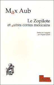 Le Zopilote et autres contes mexicains - Aub Max - Girard Virginie
