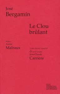 Le Clou brûlant - Bergamín José - Carrière Jean-Claude - Malraux And