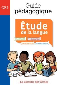 Etude de la langue CE1. Guide pédagogique - Jamet Jean-Michel - Pujol Muriel - Johanet Marie -