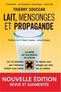 Lait, mensonges et propagande. 2e édition - Souccar Thierry