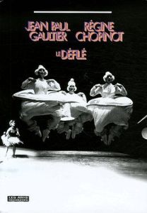 Jean Paul Gaultier/Régine Chopinot-Le Défilé - Saillard Olivier - Pinasa Delphine - Sebillotte La