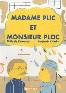 Madame Plic et Monsieur Ploc - Edwards Mélanie - Charbit Benjamin