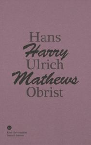 Conversation avec Harry Mathews - Obrist Hans Ulrich - Mathews Harry - Monk Ian