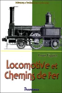 Locomotive et chemins de fer - Figuier Louis