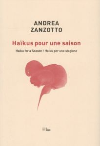 Haïkus pour une saison / Haïkus for a season - Zanzotto Andrea - Breda Marzio - Di Meo philippe