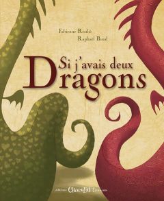 Si j'avais deux Dragons - Baud Raphaël - Roulié Fabienne