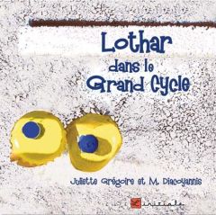 Lothar dans le grand cycle - Grégoire Juliette - Diacoyannis Michel