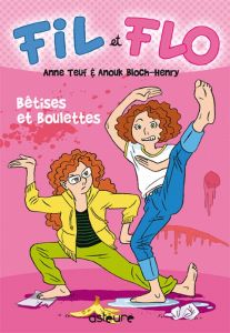 Fil et Flo Tome 1 : Bêtises et boulettes - Teuf Anne - Bloch-Henry Anouk