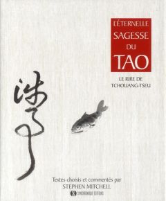 L'éternelle sagesse du Tao. Le rire de Tchouang-Tseu - Mitchell Stephen - Labayle Benoît - Vuraler Célin