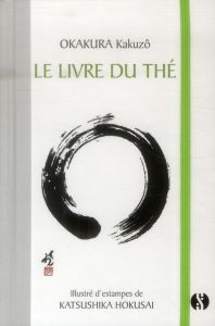 Le livre du thé - Okakura Kakuzô - Katsushika Hokusei - Clause Aurél