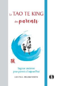 Le Tao Te King des parents - Martin William