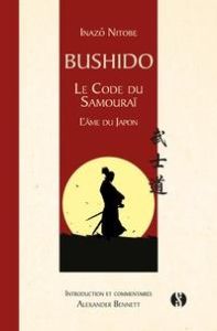 Bushido. Le code du samouraï - L'âme du Japon - Nitobé Inazô - Bennett Alexander - Seguin Laurence